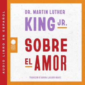 Sobre el amor: Dr. Martin Luther King Jr. on Love (Spanish edition)