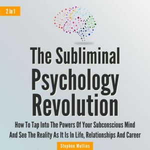 The Subliminal Psychology Revolution ..., Stephen Mullins