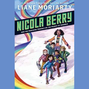Nicola Berry and the Shocking Trouble..., Liane Moriarty