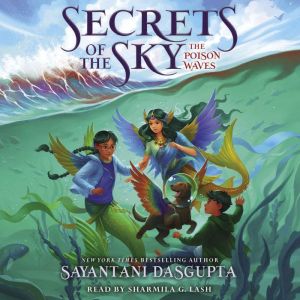 The Poison Waves Secrets of the Sky ..., Sayantani DasGupta