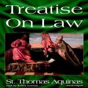 Treatise on Law, Saint Thomas Aquinas
