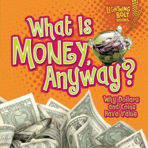 What Is Money, Anyway?, Jennifer S. Larson