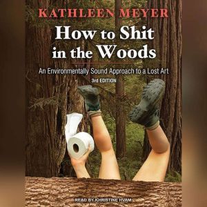 How to Shit in the Woods, Kathleen Meyer