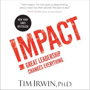 Impact: Great Leadership Changes Everything