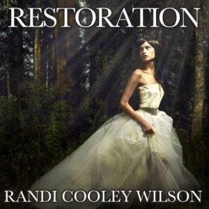 Restoration, Randi Cooley Wilson