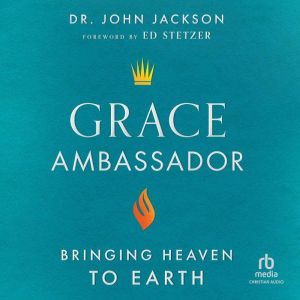 Grace Ambassador, Dr. John Jackson