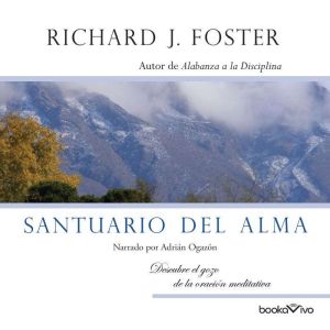 Santuario del Alma Santuary of the S..., Richard J. Foster