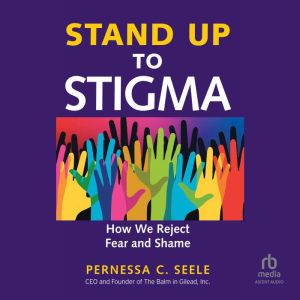 Stand Up to Stigma: How We Reject Fear and Shame