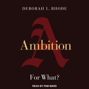 Ambition: For What?, Deborah L. Rhode