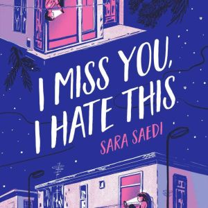 I Miss You, I Hate This, Sara Saedi