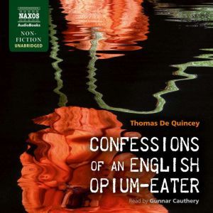 Confessions of an English OpiumEater..., Thomas de Quincey
