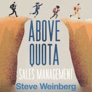 Above Quota Sales Management: Tips and Techniques to Get the Best Out of Your Sales Team