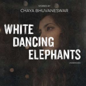 White Dancing Elephants, Chaya Bhuvaneswar