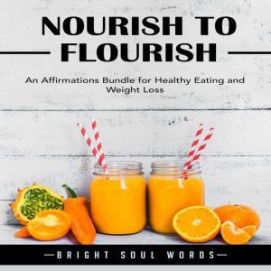 Nourish to Flourish An Affirmations ..., Bright Soul Words