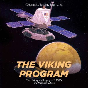 Viking Program, The The History and ..., Charles River Editors