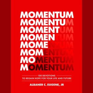 Momentum, Albaner C. Eugene, Jr.