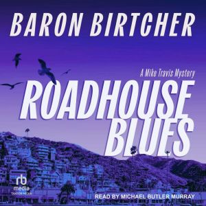 Roadhouse Blues, Baron Birtcher