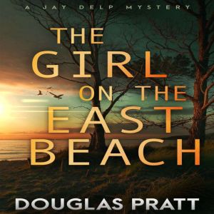 The Girl on the East Beach: A Jay Delp Mystery Series