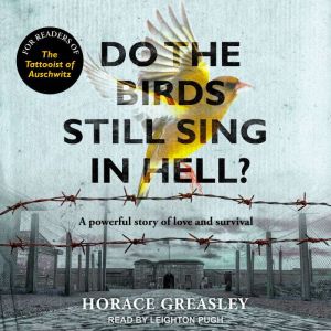 Do the Birds Still Sing in Hell?, Horace Greasley