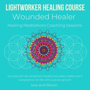 Lightworker Healing course, Wounded H..., Love