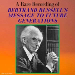 A Rare Recording of Bertrand Russell..., Bertrand Russell