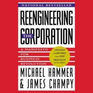Reengineering the Corporation, Michael Hammer