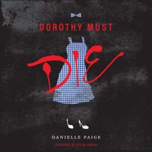 Dorothy Must Die, Danielle Paige