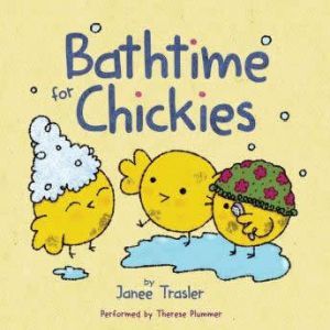 Bathtime for Chickies, Janee Trasler