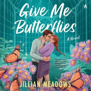 Give Me Butterflies: A Novel