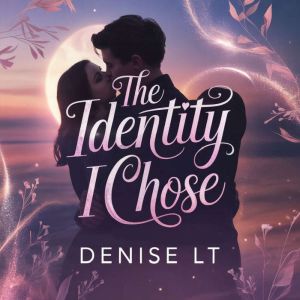 The Identity I Chose, DENISE LT