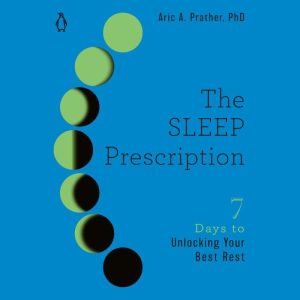 The Sleep Prescription, Aric A. Prather, PhD