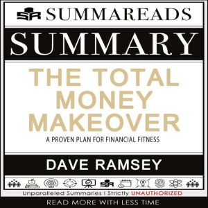Summary of The Total Money Makeover: A Proven Plan for Financial Fitness by Dave Ramsey