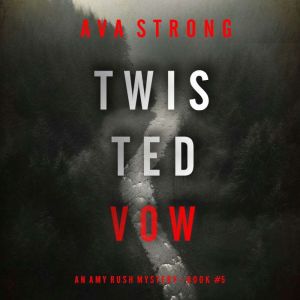 Twisted Vow (An Amy Rush Suspense ThrillerBook 5): Digitally narrated using a synthesized voice