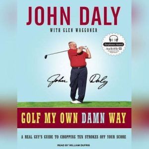 Golf My Own Damn Way, John Daly