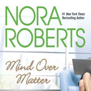 Mind Over Matter, Nora Roberts