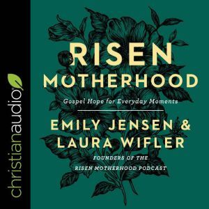 Risen Motherhood, Emily Jensen