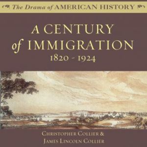 A Century of Immigration, Christopher Collier James Lincoln Collier