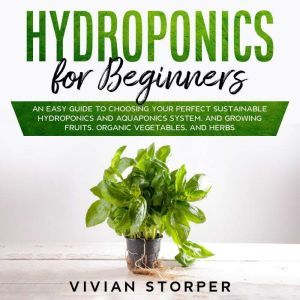 Hydroponics for Beginners An Easy Gu..., Vivian Storper