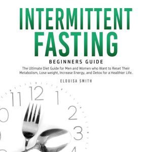 Intermittent Fasting  Beginners Guid..., Elouisa Smith