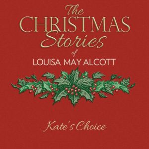 Kates Choice, Louisa May Alcott