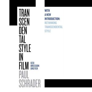 Transcendental Style in Film: Ozu, Bresson, Dreyer