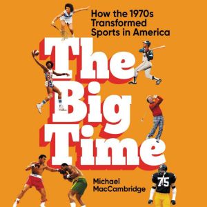 The Big Time, Michael MacCambridge