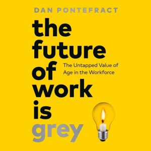 The Future of Work Is Grey, Dan Pontefract