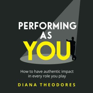 Performing as you, Diana Theodores