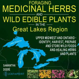 Foraging Medicinal Herbs and Wild Edi..., Samantha Deere