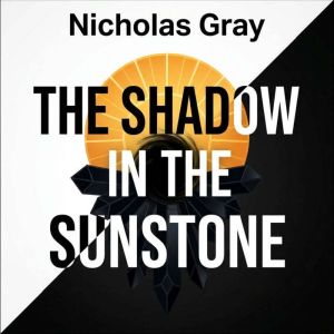 The Shadow in the Sunstone, Nicholas Gray