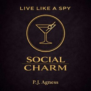 Live Like a Spy, P.J. Agness