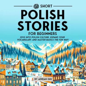 69 Short Polish Stories for Beginners..., Adrian Gee