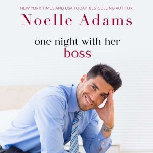 One Night with her Boss, Noelle Adams