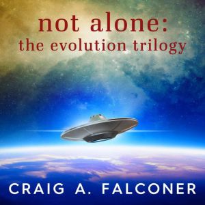 Not Alone The Evolution Trilogy Com..., Craig A. Falconer